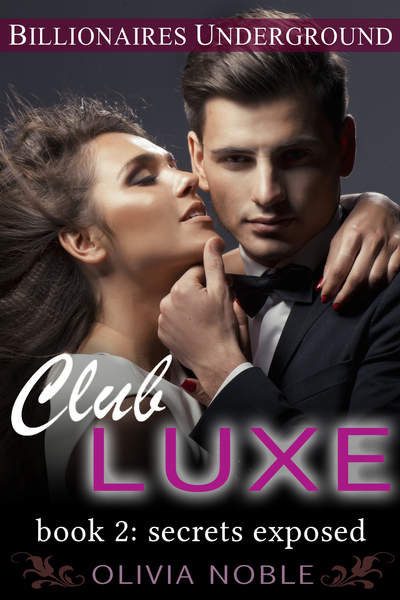 Club Luxe 2: Secrets Exposed by Olivia Noble