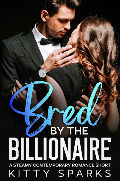 Bred by the Billionaire by Kitty Sparks