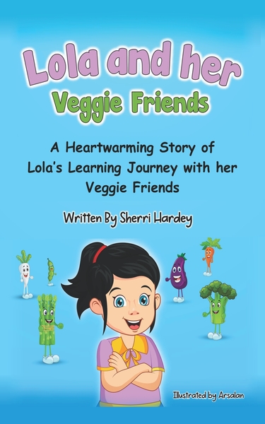 Lola and Her Veggie Friends by Sherri Hardey