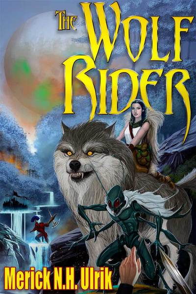 The Wolf Rider by Merick N.H. Ulrik