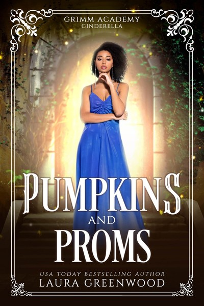 Pumpkins and Proms Grimm Academy Academy fantasy fairy tale laura greenwood Cinderella