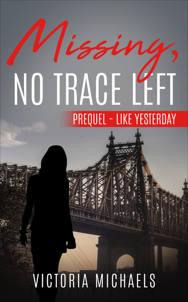 Missing, No Trace Left - Prequel: Like Yesterday by Victoria Michaels