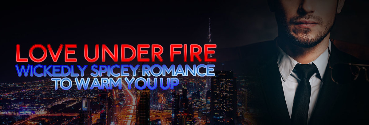 Love Under Fire: Wickedly Spicey Romance To Warm You Up