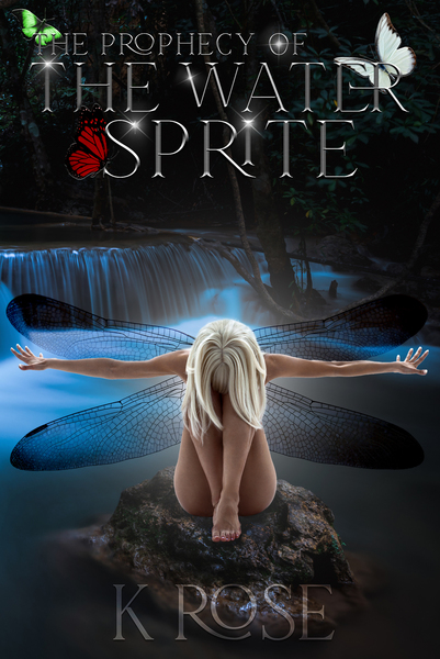 The Prophecy of the Water Sprite by K. Rose
