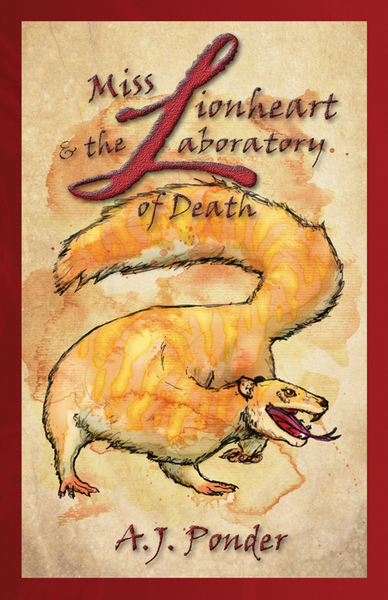 Miss Lionheart and the Laboratory of Death by A.J. Ponder