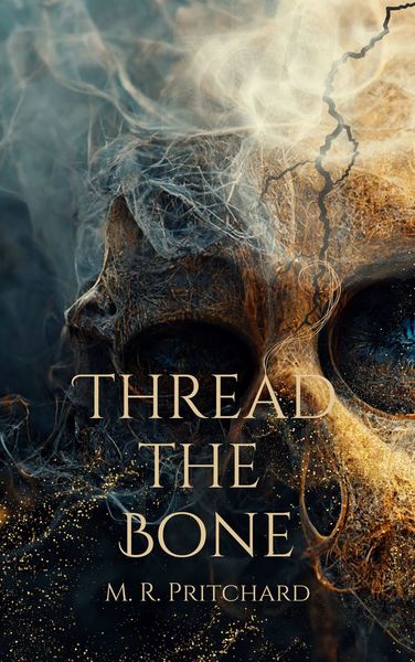 Thread the Bone by M. R. Pritchard