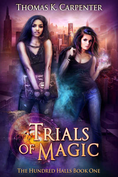 Trials of Magic (The Hundred Halls Vol.1) by Thomas K. Carpenter