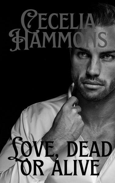 Love, Dead or Alive by Cecelia Hammons