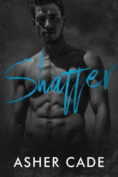 Shatter by Asher Cade