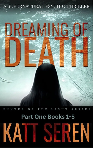 Dreaming of Death: Books 1-5 by Katt Seren