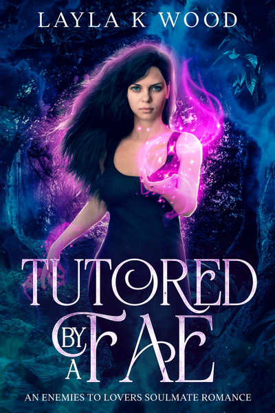 Tutored By a Fae: An Enemies to Lovers Soulmates Romance by Layla K Wood