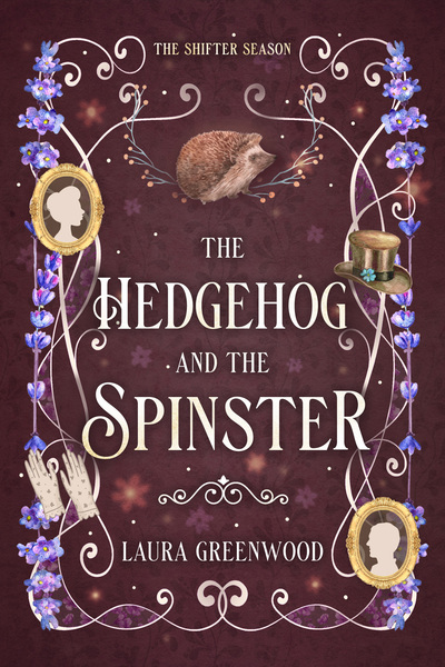 The Hedgehog and the Spinster The Shifter Season Laura Greenwood