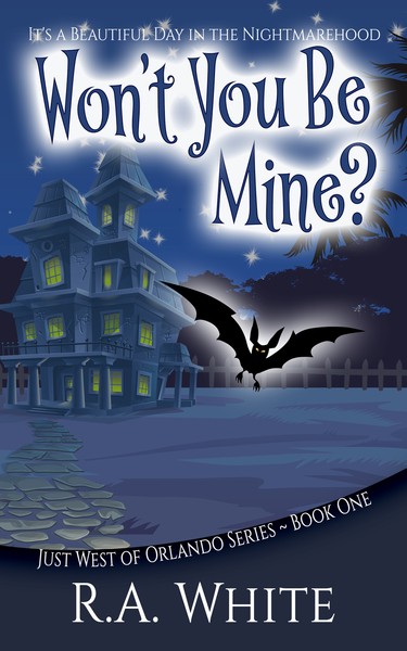 Won't You Be Mine? It's a Beautiful Day in the Nightmarehood by R.A. White