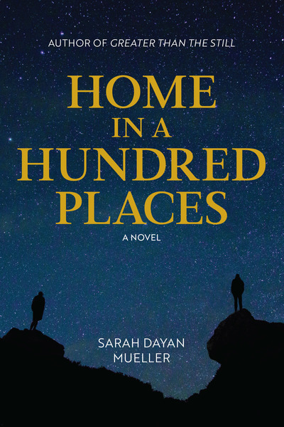 Home in a Hundred Places by Sarah Dayan Mueller